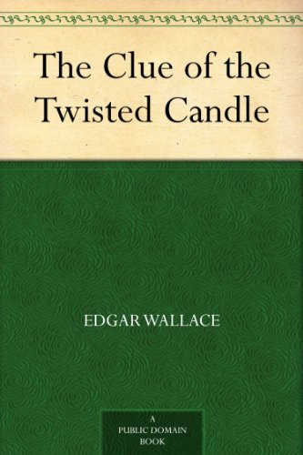 The Clue of the Twisted Candle by Edgar Wallace