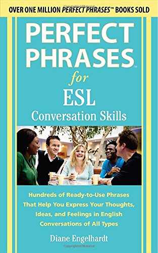 Perfect Phrases for ESL Conversation Skills: With 2,100 Phrases by Diane Engelhardt