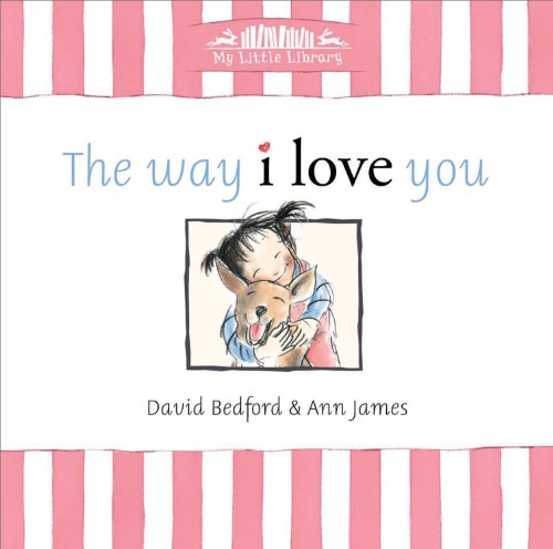 The Way I Love You (My Little Library) by David Bedford