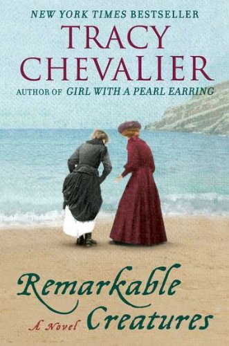 Remarkable Creatures: A Novel by Tracy Chevalier