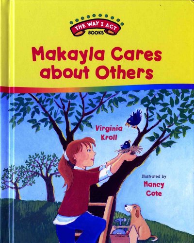 Makayla Cares about Others (The Way I Act Books) by Nancy Cote