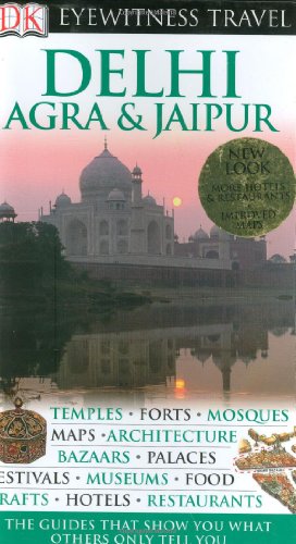 DK Eyewitness Travel Guide: Delhi, Agra and Jaipur by DK Publishing
