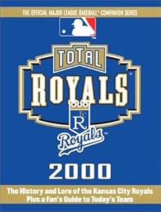 Total Royals 2000 (Total Baseball Companions) by Gary Gillette