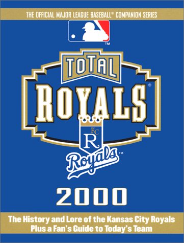 Total Royals 2000 (Total Baseball Companions) by Gary Gillette