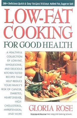 Low-Fat Cooking for Good Health: 200+ Delicious Quick and Easy Recipes without Added Fat, Sugar or Salt