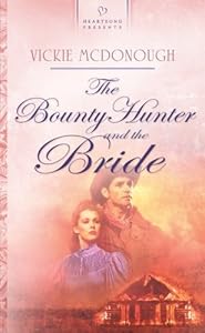 The Bounty Hunter and the Bride: Oklahoma Brides Series #2 (Heartsong Presents #731)