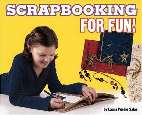 Scrapbooking for Fun! by Laura Purdie Salas