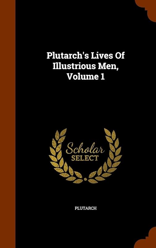 Plutarch's Lives Of Illustrious Men, Volume 1 by Plutarch
