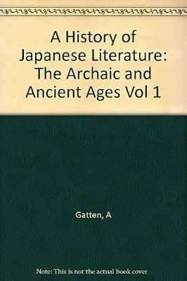 A History of Japanese Literature, Volume 1: The Archaic and Ancient Ages (Princeton Legacy Library, 5101)