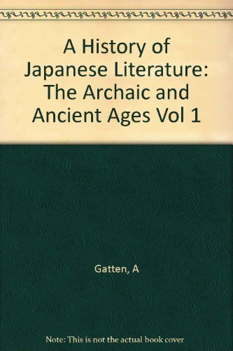 A History of Japanese Literature, Volume 1: The Archaic and Ancient Ages (Princeton Legacy Library, 5101) by Jin'ichi Konishi
