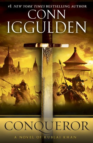 Conqueror: A Novel of Kublai Khan (Conqueror series Book 5) by Conn Iggulden