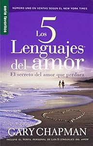 Los 5 Lenguajes del Amor: El Secreto del Amor Que Perdura