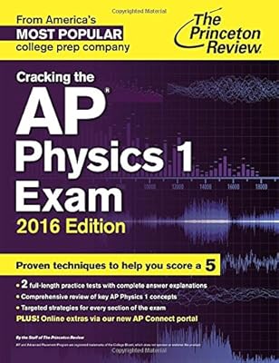 Cracking the AP Physics 1 Exam, 2016 Edition