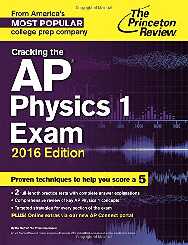 Cracking the AP Physics 1 Exam, 2016 Edition by Princeton Review
