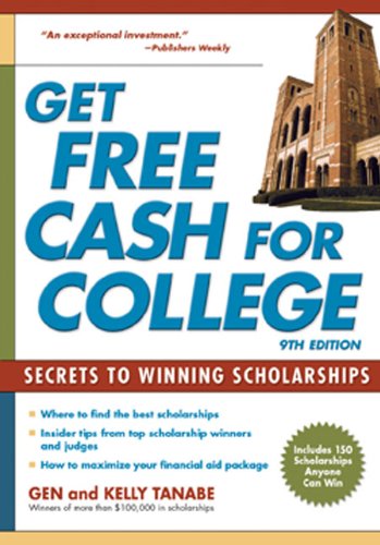 Get Free Cash for College: Secrets to Winning Scholarships by Gen Tanabe  ,