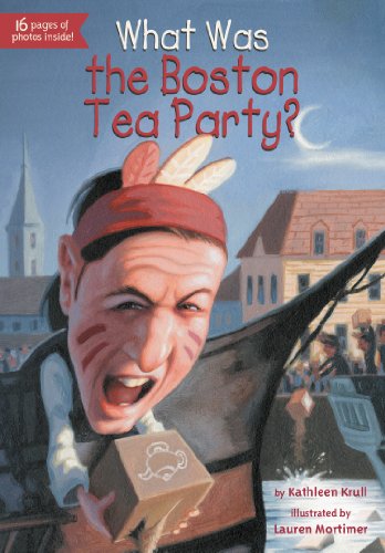 What Was the Boston Tea Party? (What Was...?) by Kathleen Krull