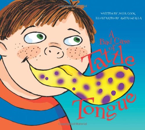 A Bad Case of Tattle Tongue by Julia Cook