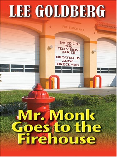 Mr. Monk Goes to the Firehouse (Thorndike Laugh Lines) by Lee Goldberg