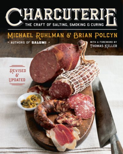 Charcuterie: The Craft of Salting, Smoking, and Curing by Michael Ruhlman