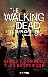 The walking dead. La caída del gobernador Segunda parte