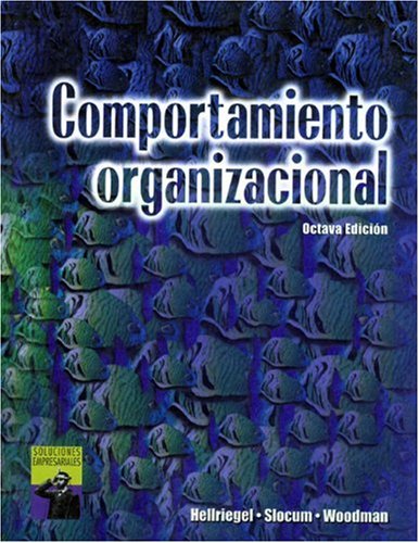 Comportamiento Organizacional (Spanish Translation of Organizational Behavior, 8e [0-538-88024-4]) by Don Hellriegel
