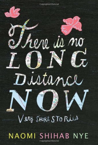 There Is No Long Distance Now: Very Short Stories by Naomi Shihab Nye