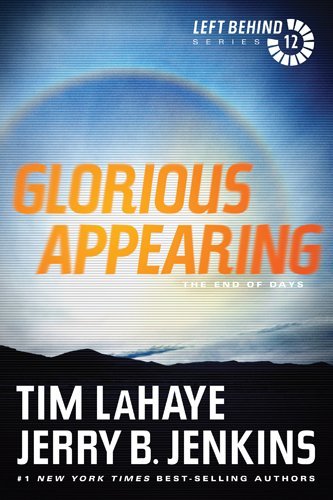Glorious Appearing: The End of Days: 12 (Left Behind) by Tim LaHaye