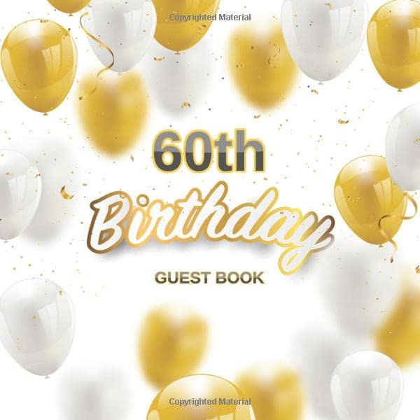 60th Birthday Guest Book: White Golden Balloons Elegant Glossy Cover Place for a Photo Cream Color Paper 123 Pages Guest Sign in for Event Party ... Best Wishes Messages from Family and Friends by Guest Books of Lorina