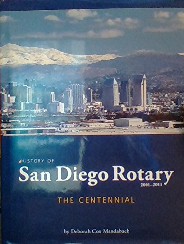 History of San Diego Rotary, 2001-2011: The Centennial by Various