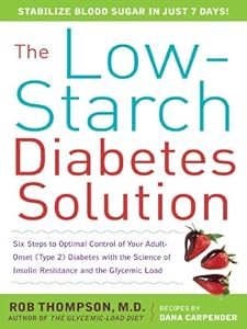 The Low-Starch Diabetes Solution : Six Steps to Optimal Control of Your Adult-Onset (Type 2) Diabetes