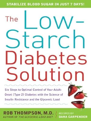 The Low-Starch Diabetes Solution : Six Steps to Optimal Control of Your Adult-Onset (Type 2) Diabetes