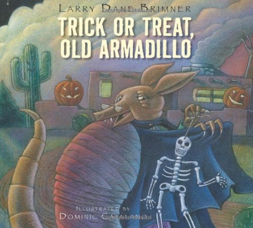Trick or Treat, Old Armadillo by Larry Dane Brimner