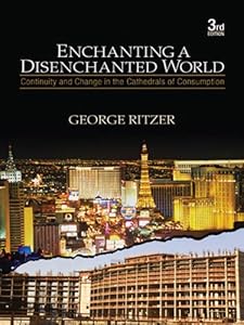 Enchanting a Disenchanted World: Continuity and Change in the Cathedrals of Consumption