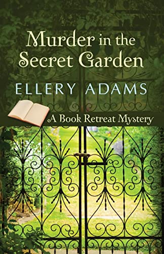 Murder in the Secret Garden (A Book Retreat Mystery 3) by Ellery Adams