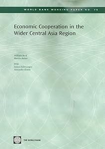 Economic Cooperation in the Wider Central Asia Region (75) (World Bank Working Papers)