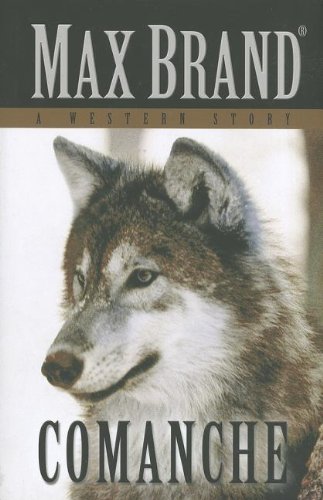 Comanche: A Western Story by Max Brand