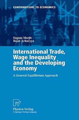 International Trade, Wage Inequality and the Developing Economy: A General Equilibrium Approach (Contributions to Economics)