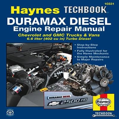 Duramax Diesel Engine Repair Manual: Chrevrolet and GMC Trucks &amp; Vans 6.6 liter