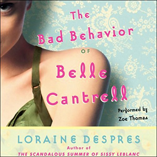 The Bad Behavior of Belle Cantrell by Loraine Despres