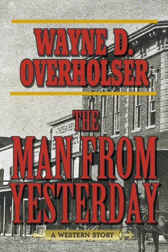 The Man from Yesterday: A Western Story by Wayne D Overholser