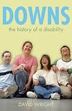 David Wright, "Downs: The History of a Disability" (Oxford UP, 2011)