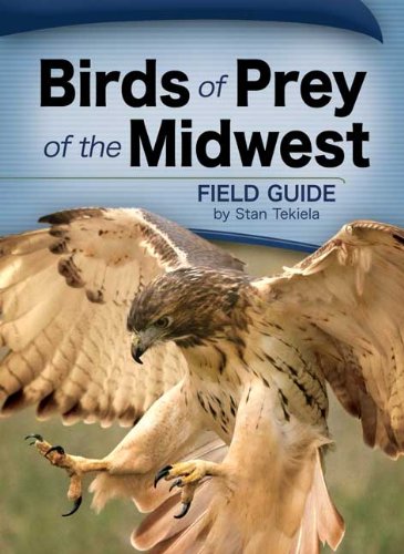Birds of Prey of the Midwest Field Guide by Stan Tekiela