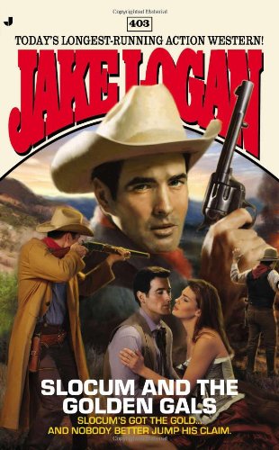 Slocum #403: Slocum and the Golden Gals by Jake Logan
