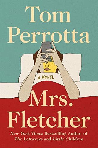 Mrs. Fletcher: A Novel by Tom Perrotta