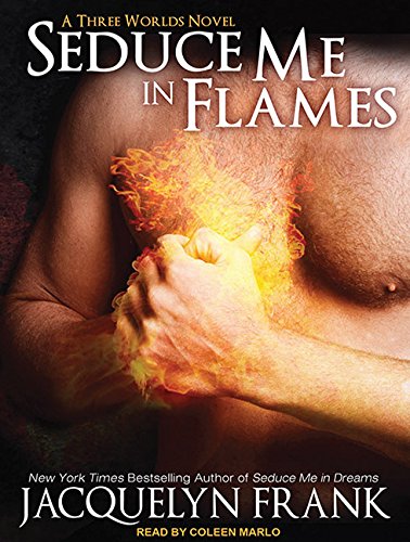 Seduce Me in Flames: A Three Worlds Novel by Jacquelyn Frank