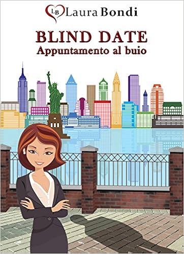 Laura Bondi - Blind Date. Appuntamento al buio (2016)