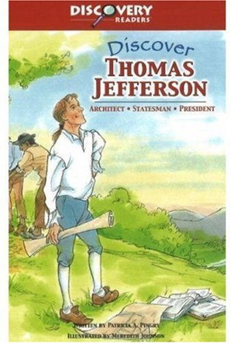 Discover Thomas Jefferson: Architect, Inventor, President by Patricia A. Pingry