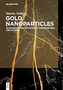 Gold Nanoparticles: An Introduction to Synthesis, Properties and Applications by Valerio Voliani