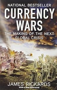 Currency Wars: The Making of the Next Global Crisis