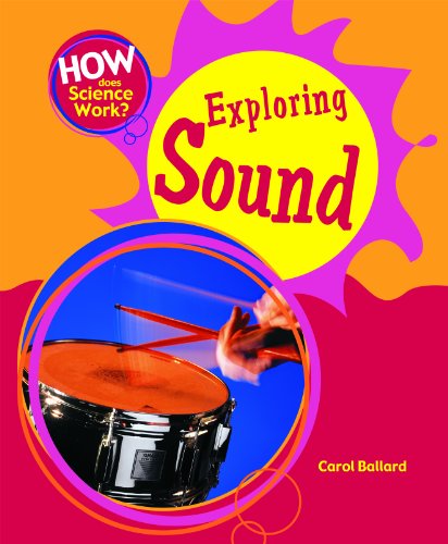 Exploring Sound (How Does Science Work?) by Carol Ballard